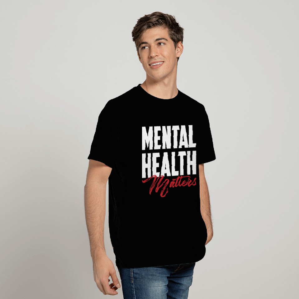 Mental Health Matters T Shirts