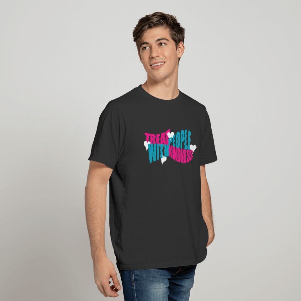 Treat People With Kindness T Shirts T Shirts
