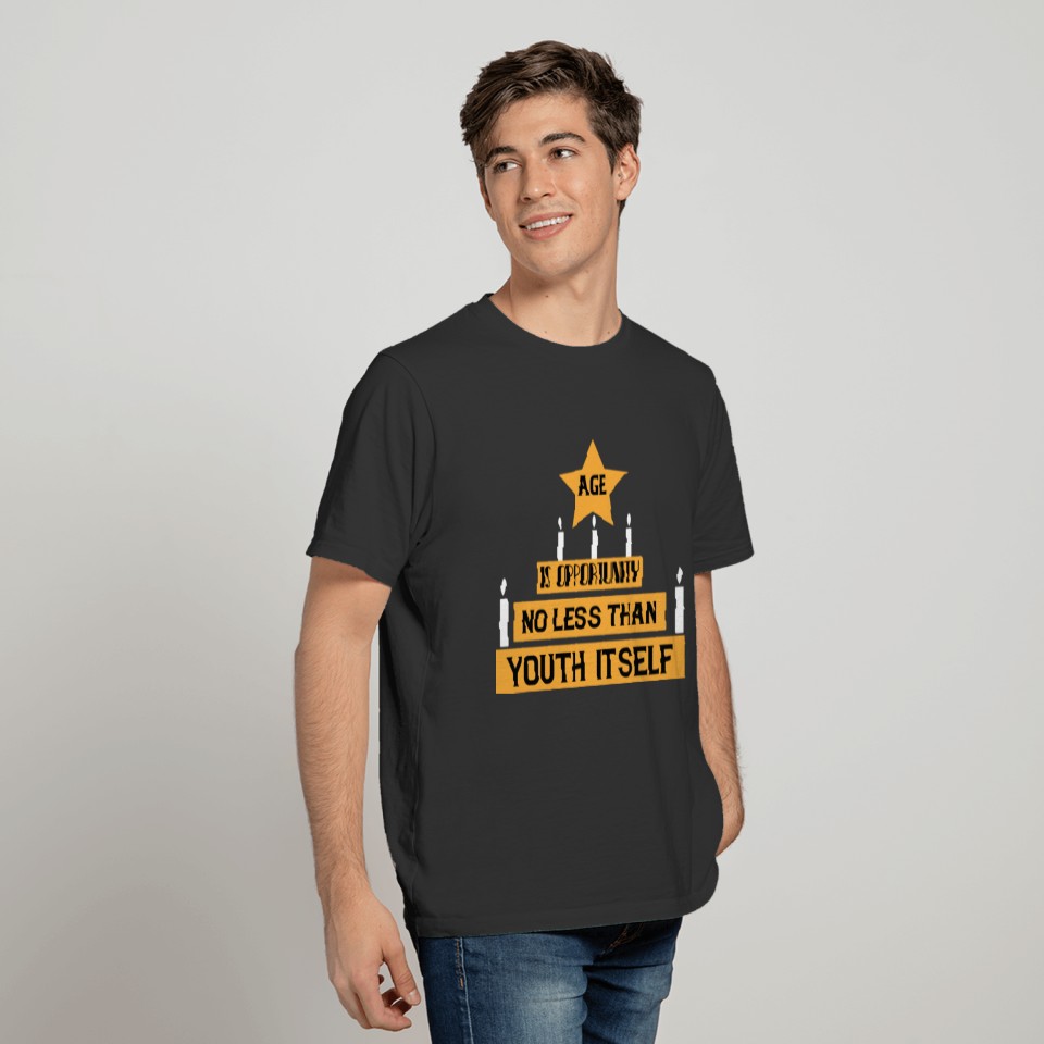 Birthday age is opportunity T-shirt