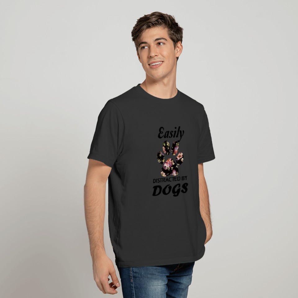 Easily Distracted By Dogs T-shirt T-shirt