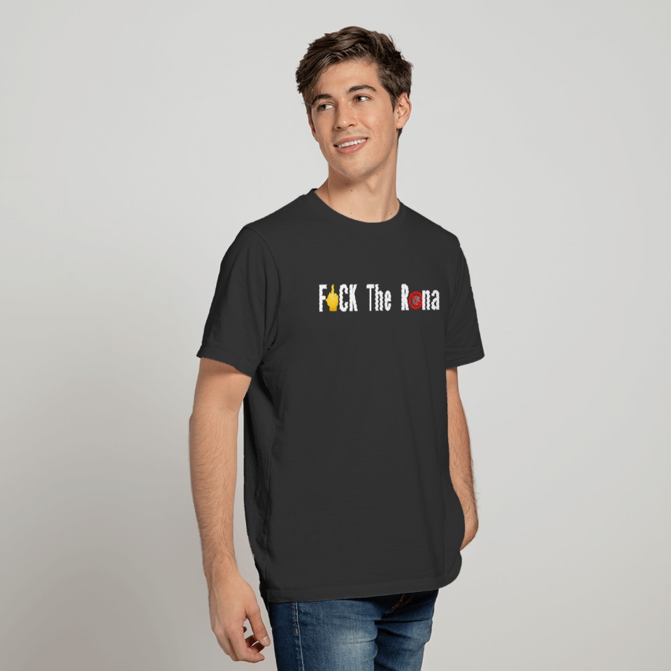 F*CK The Rona (White Letters Version) T-shirt