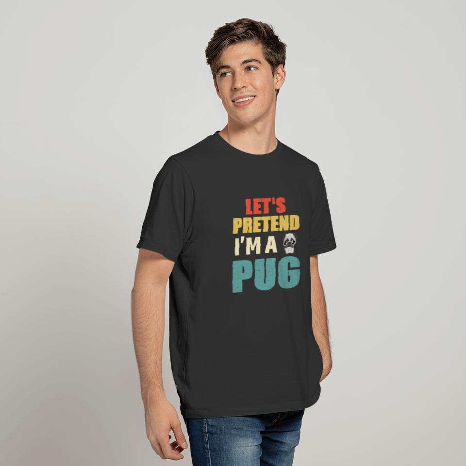 Vintage Let's Pretend I'm A Pug T-shirt