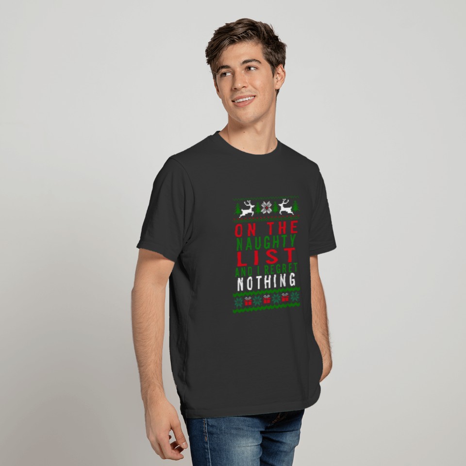 On The Naughty List And I Regret Nothing Ugly T-shirt