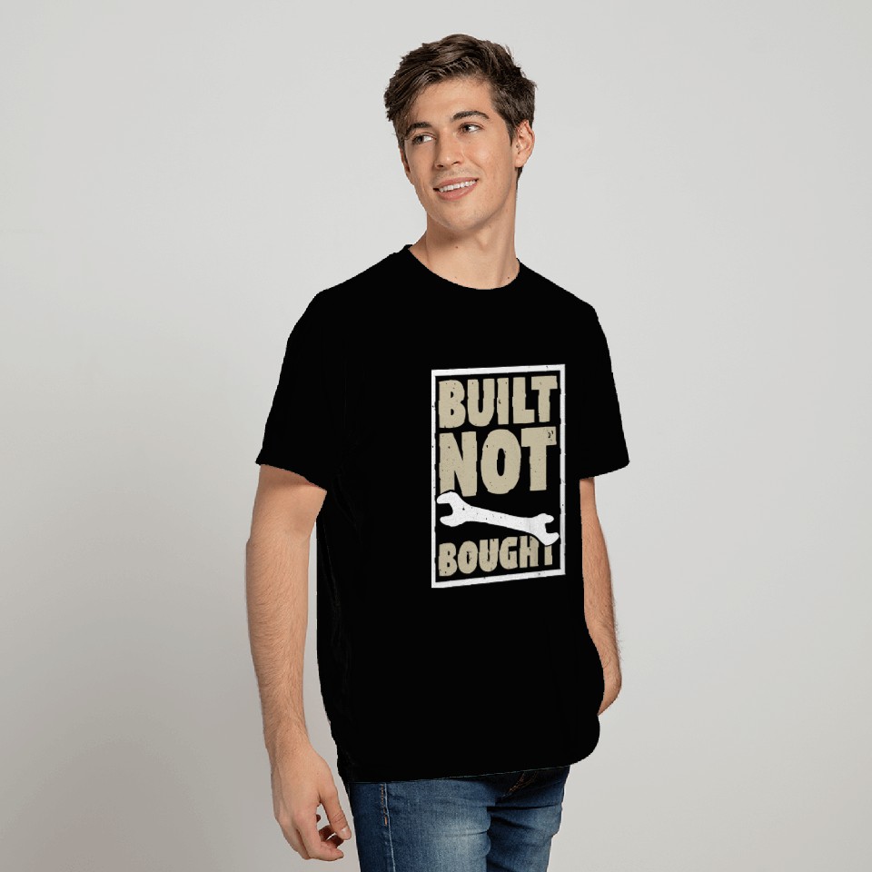 Built Not Bought T Shirts