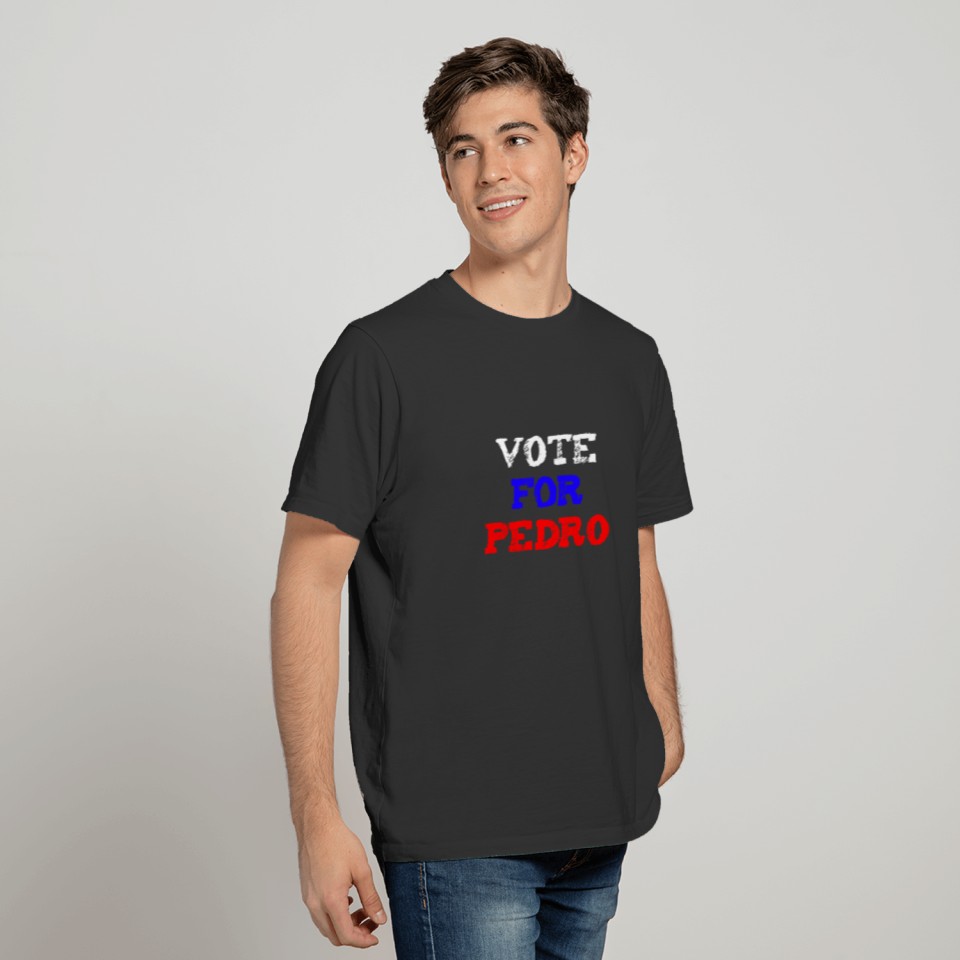 vote for Pedro T Shirts
