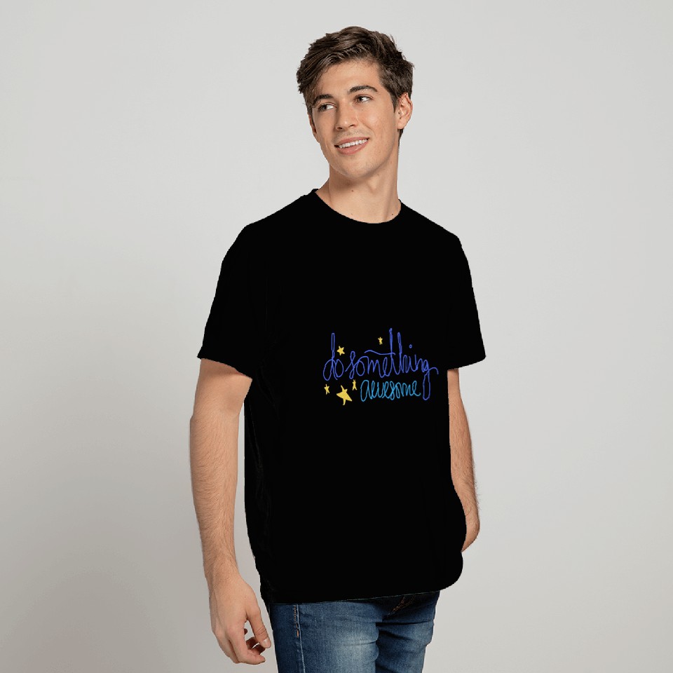 Do Something Awesome T Shirts