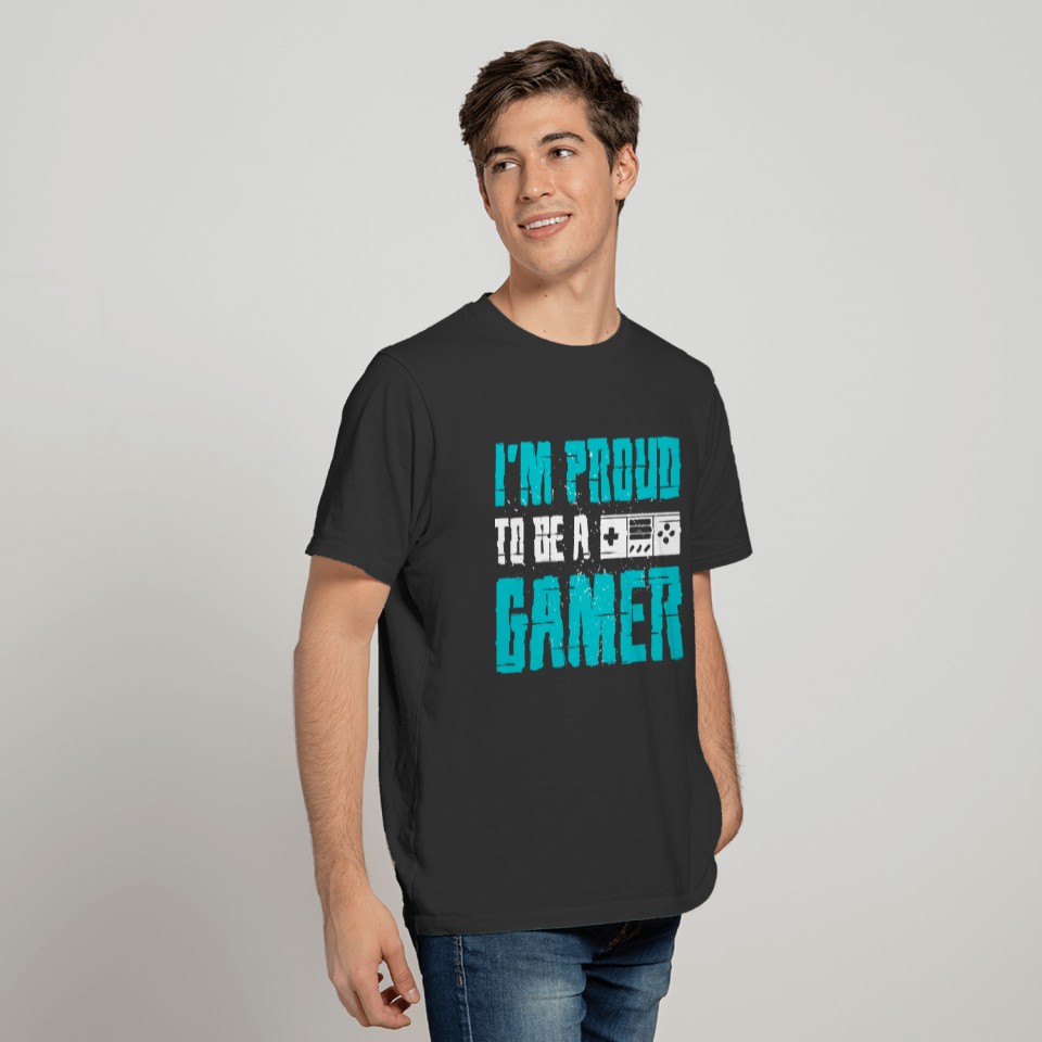 I'm proud to be a Gamer Funny Quote Gaming Gift T-shirt
