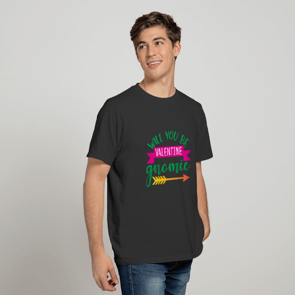 Will You Be My Valentine Gnomie? T-shirt