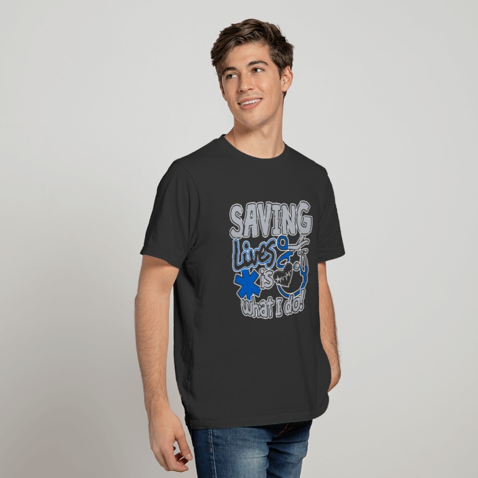 Nurse Project Saving Lives Is What I Do T-shirt