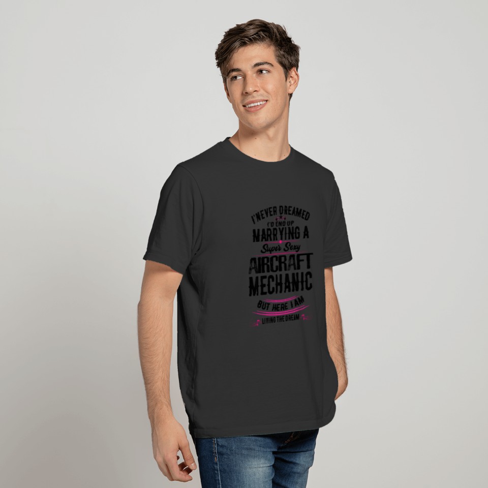 Aircraft Mechanic s Wife Never Dreamed T Shirts