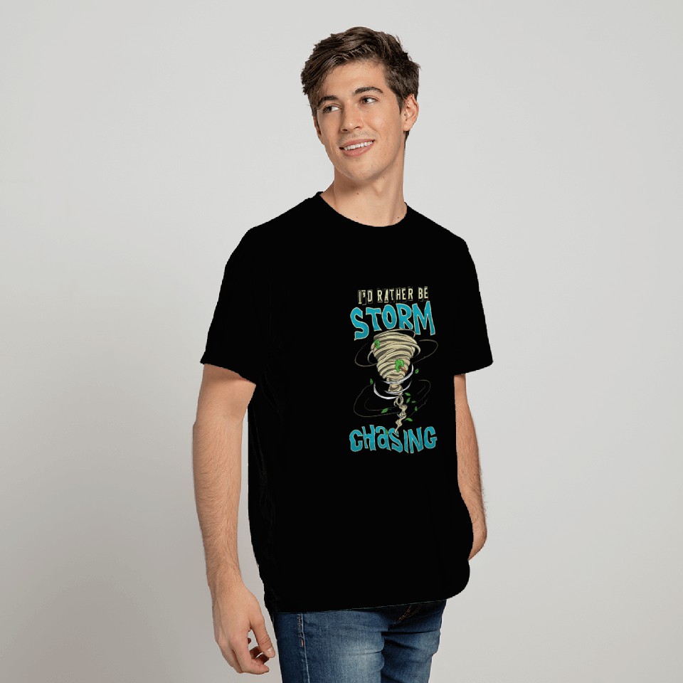 Funny I'd Rather Be Storm Chasing Hurricane Chaser T Shirts