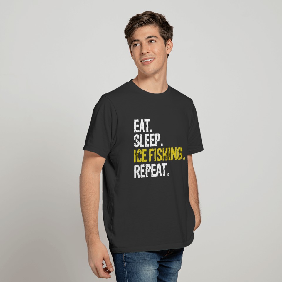 Eat Sleep Ice Fishing Repeat Fish Gift T-shirt