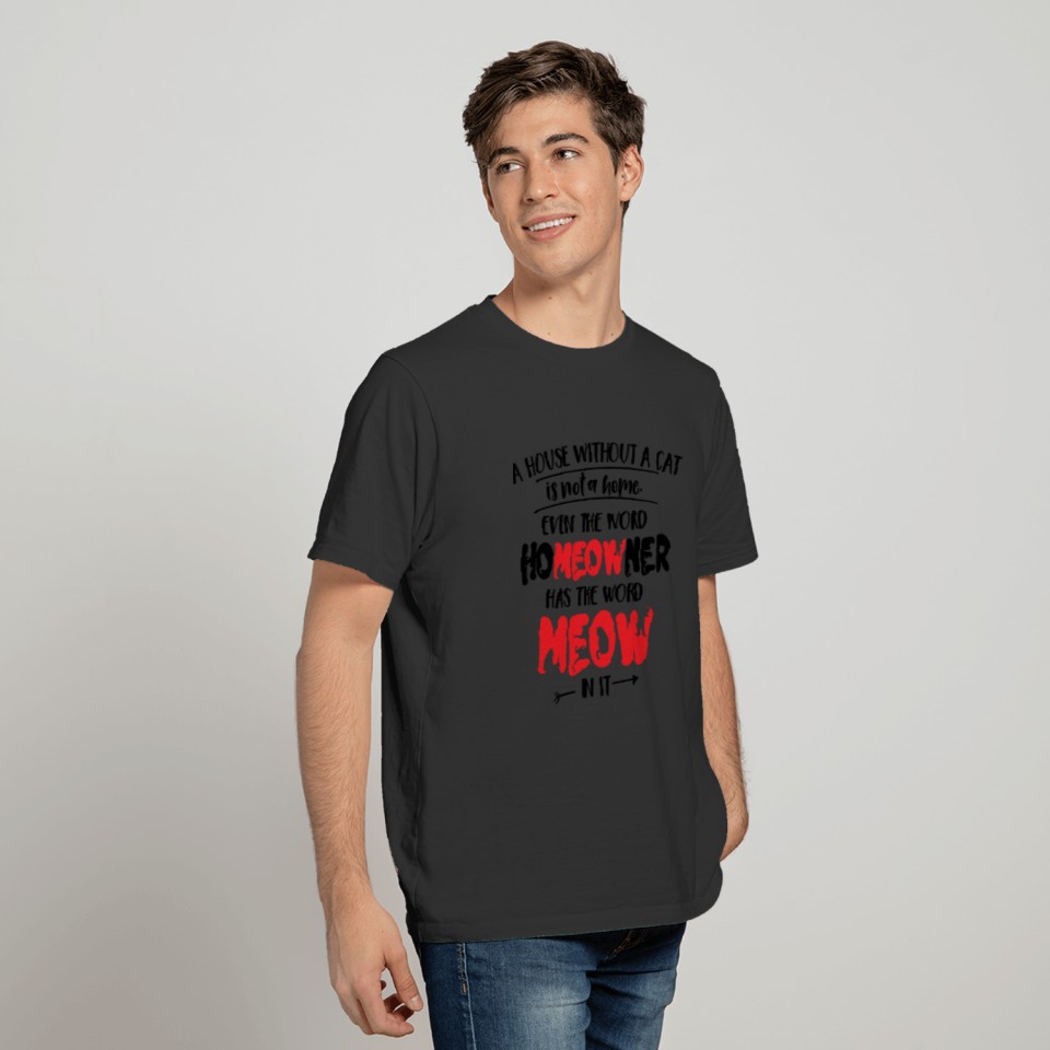 The word HOMEOWNER has the word MEOW in it T-shirt