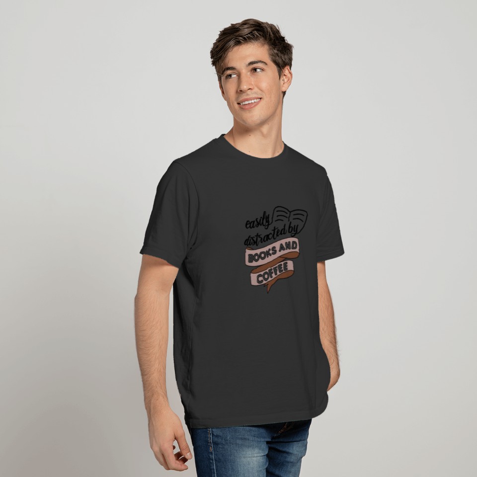 Easily Distracted By Books And Coffee Is My Life T-shirt