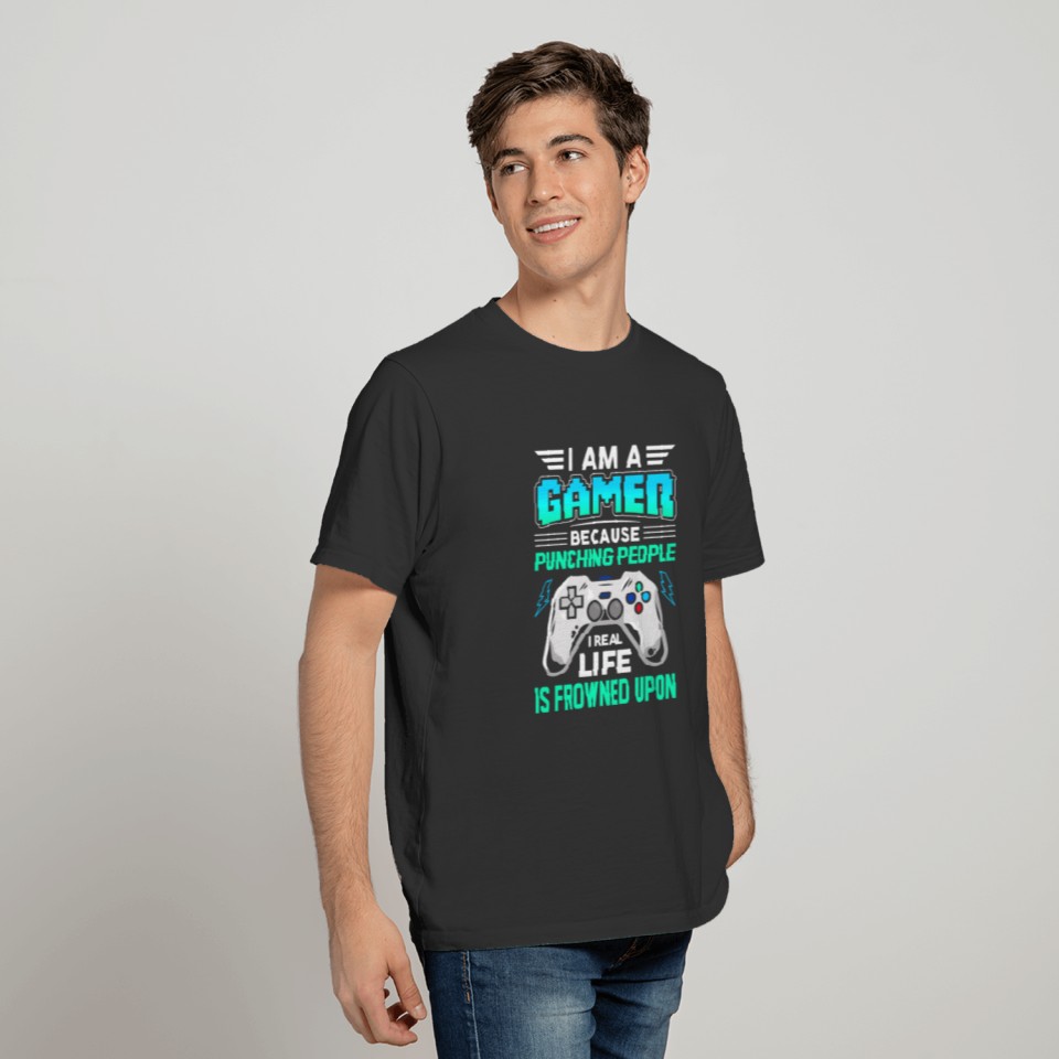 I Am a Gamer Because Punching People T-shirt
