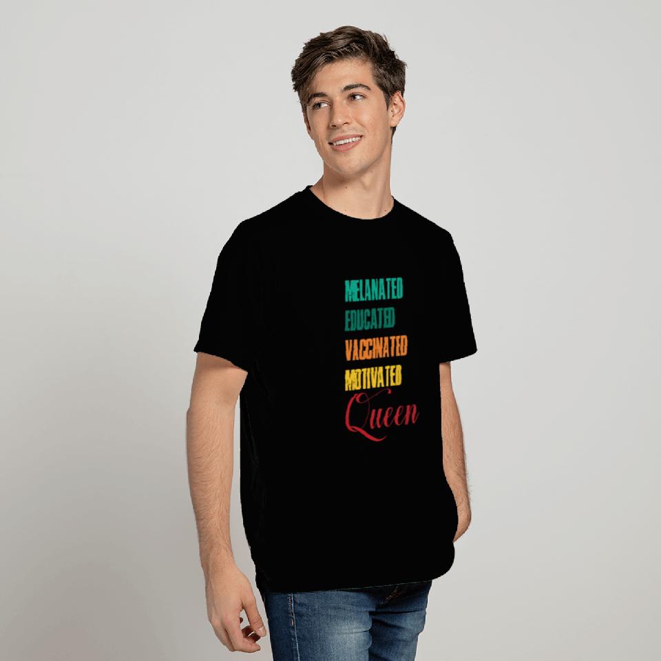 Melanated Educated Vaccinated Motivated Queen T Shirts