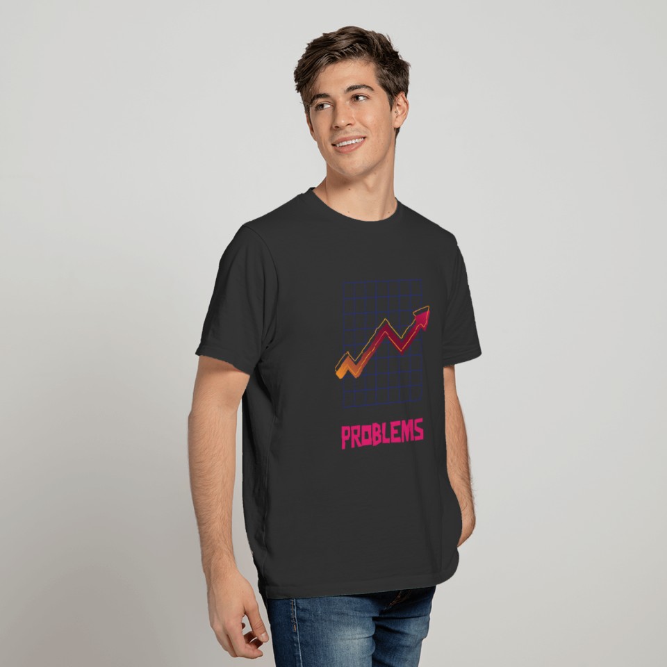 Problems, funny and ironic problems statistics T-shirt