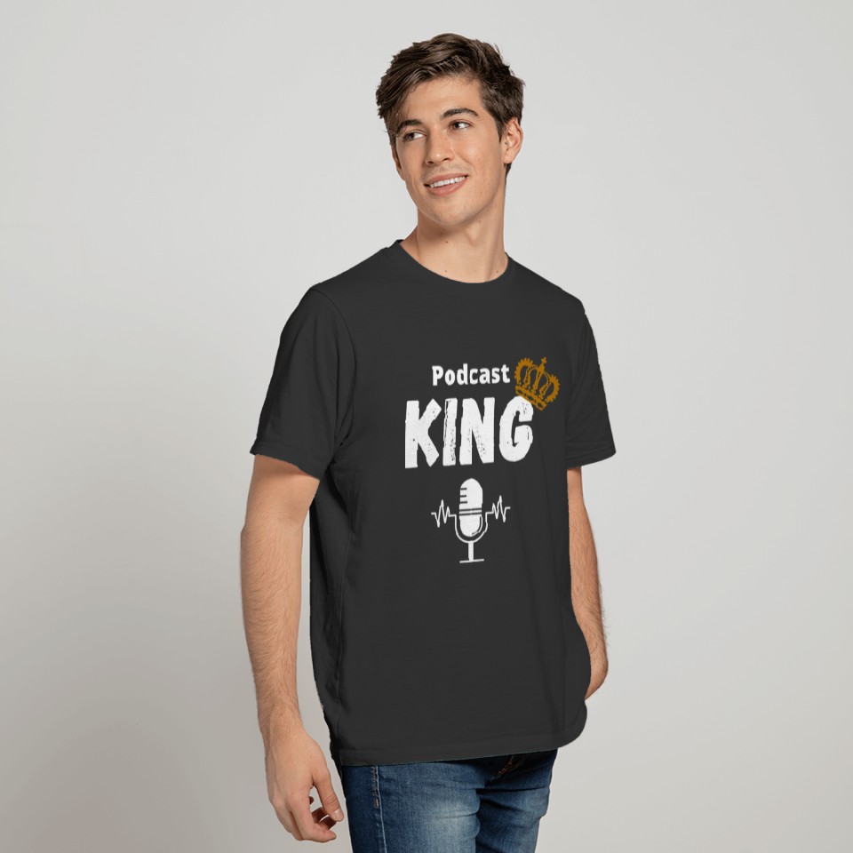 PODCAST King, Streaming King, Listening T-shirt