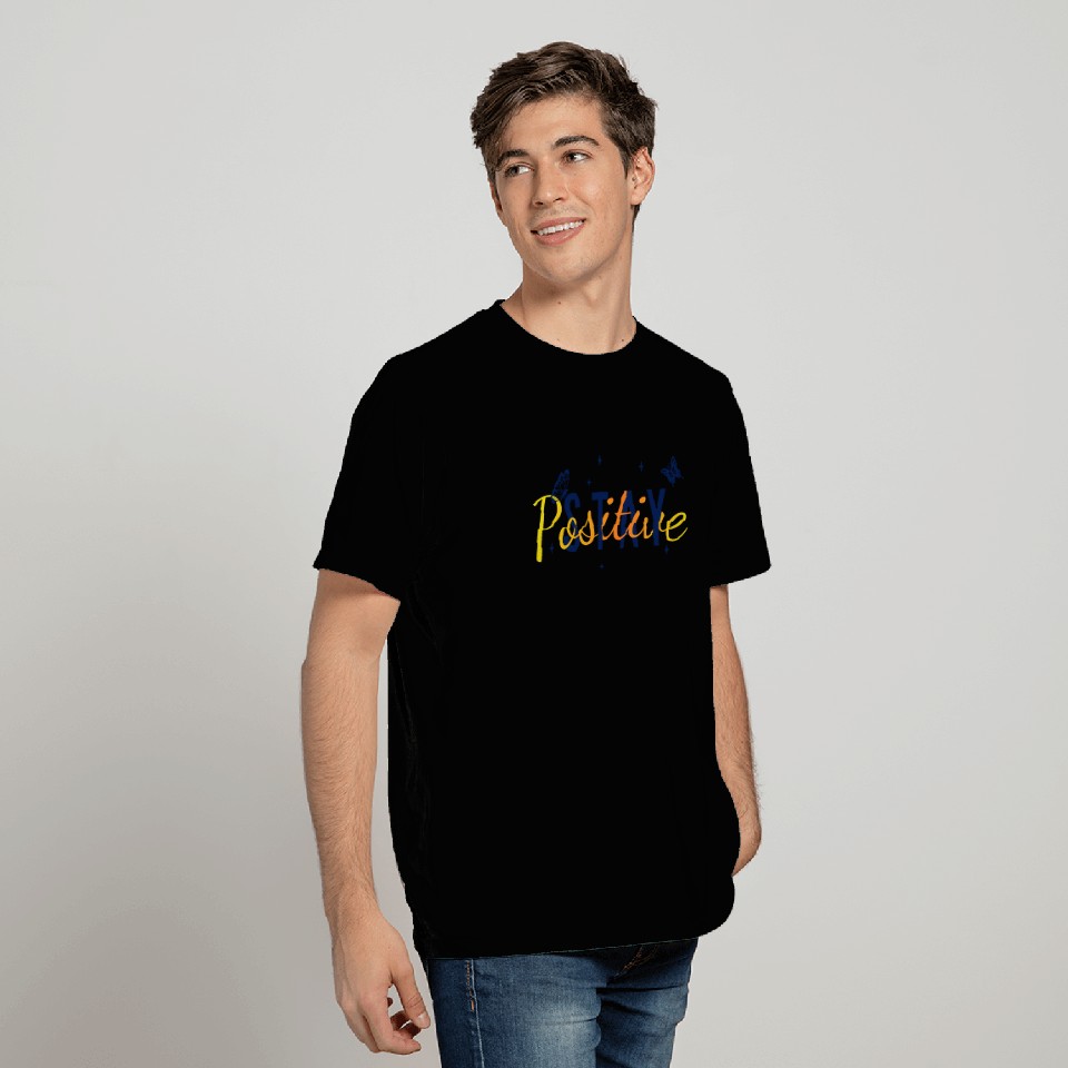 Stay Positive Life Motto Statement Saying Optimist T Shirts