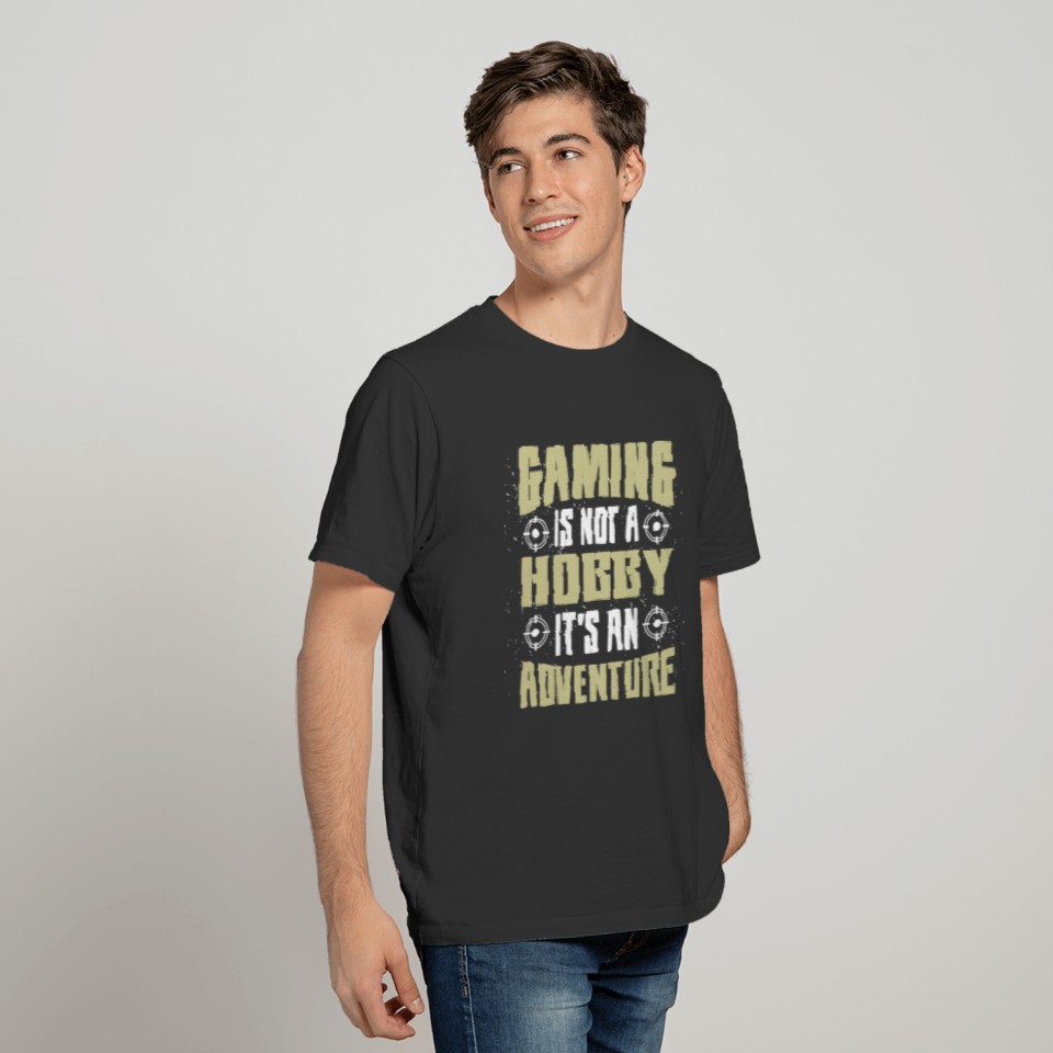 Gaming is not a Hobby Its an Adventure funny game T-shirt