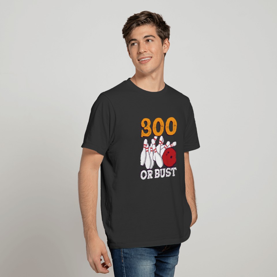 300 or Bust Bowling Split Bowler spare Strike T-shirt