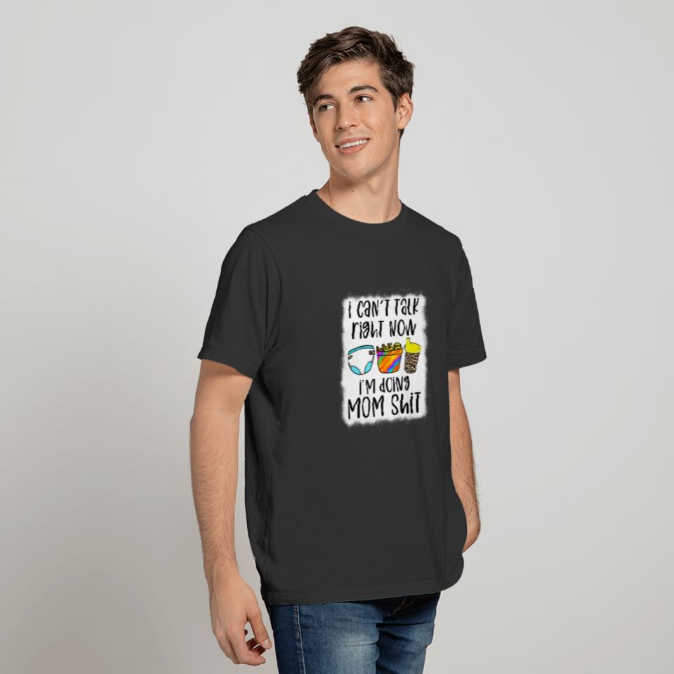 Can't talk right now I'm doing mom stuff mother T-shirt