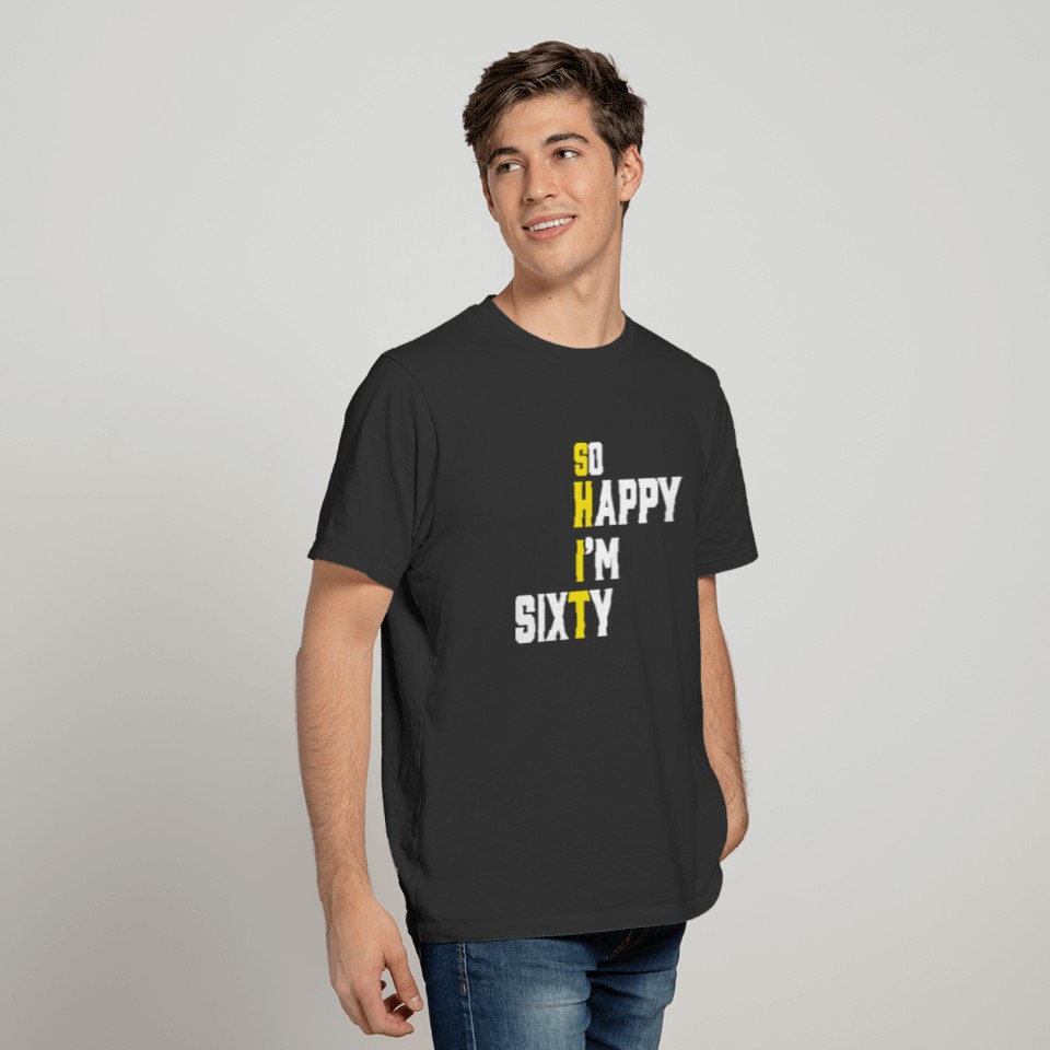 So Happy I'm Sixty T-shirt