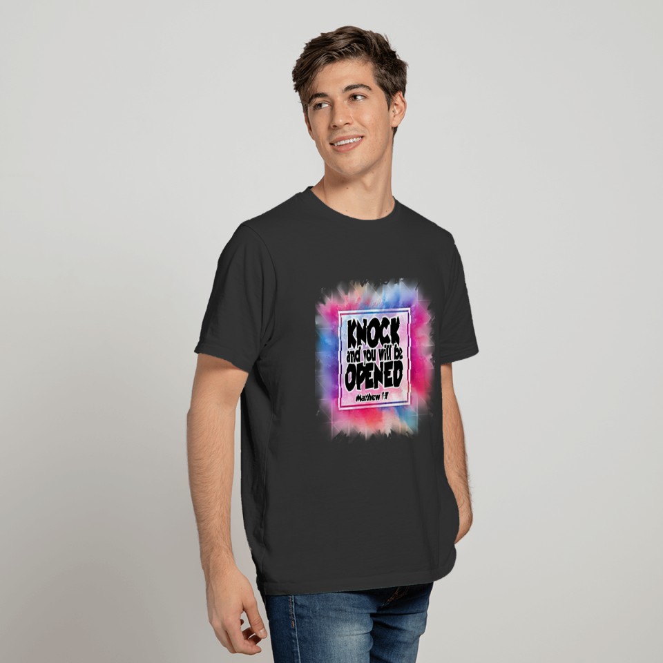 knock and the door will be opened to you..... T-shirt