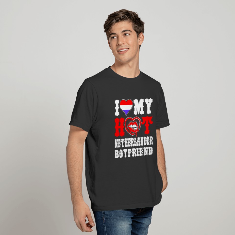 I Love My Hot Netherlander Boyfriend Tshirt T-shirt