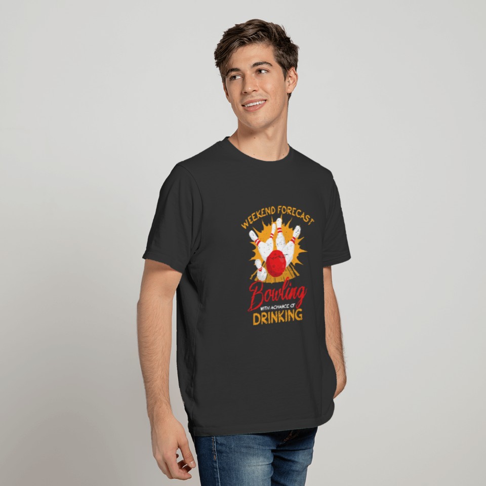 Weekend Forecast Bowling Player Alcohol Drinker T Shirts