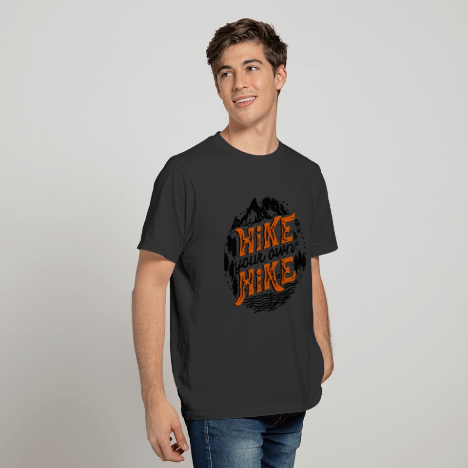 Hike your own Hike Nature Hiking Mountains Gift T-shirt