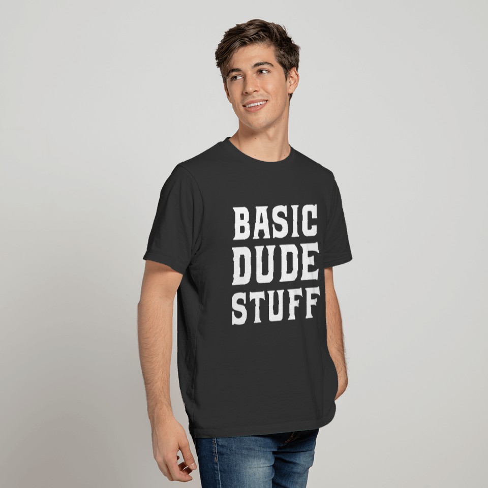 Basic Dude Stuff birthday chirstmas present trend T-shirt