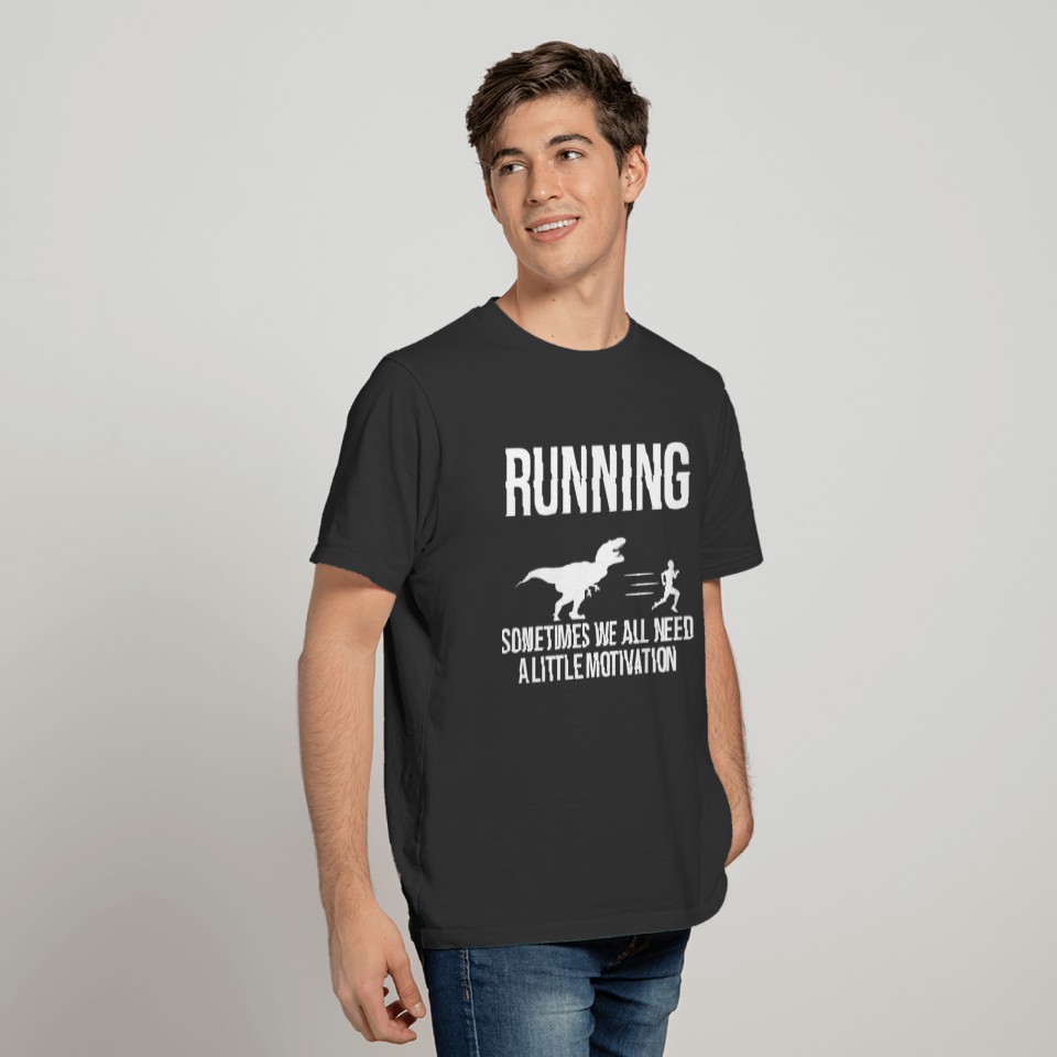 Funny Running Dinosaur We All Need A Motivation T-shirt
