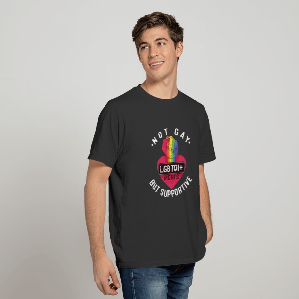 Not Gay But Supportive LGBTQI+ Rights Human T-shirt