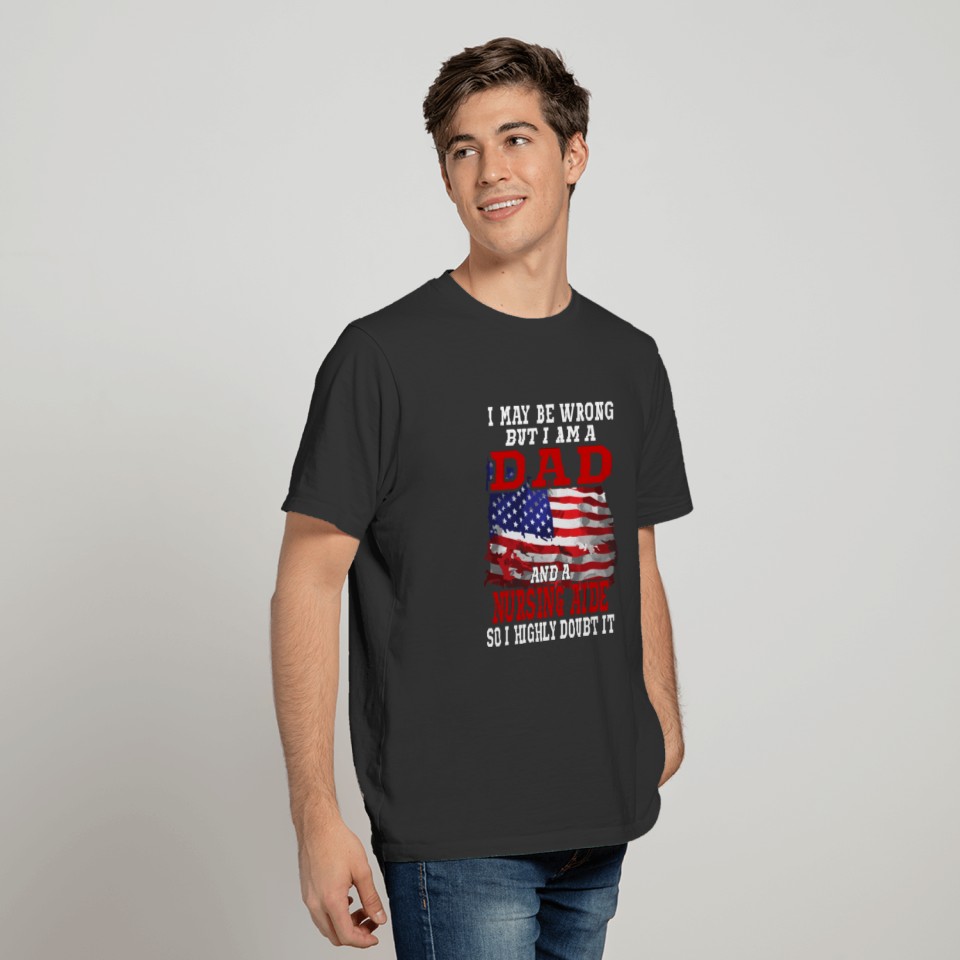 Dad Nursing Aide American Flag Funny GiftGift Tee T-shirt