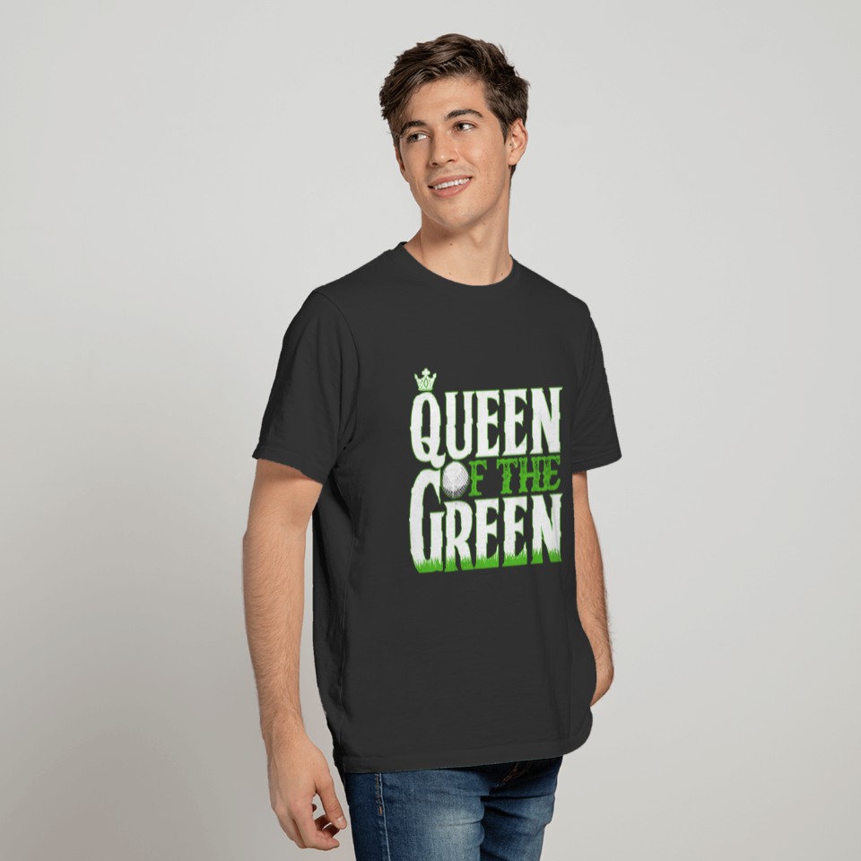 Queen Of The Green - Golf Golfer T Shirts
