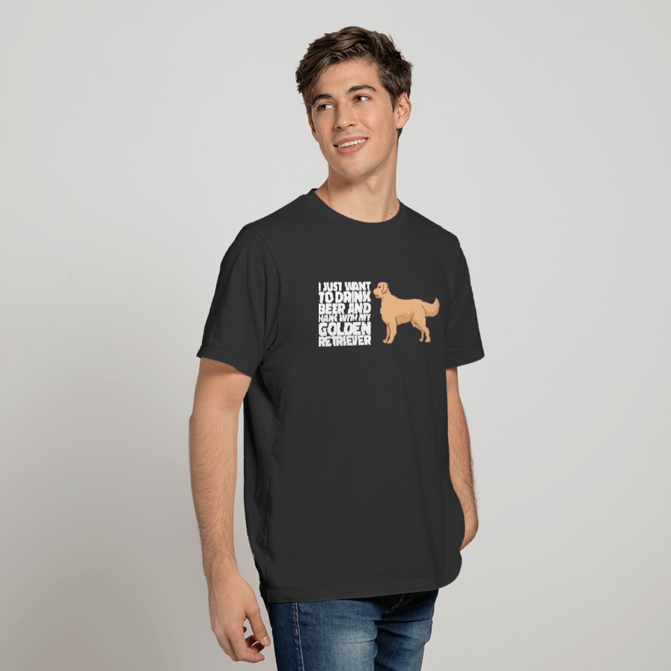 I JUST WANT TO DRINK BEER AND HANG WITH Gifts T-shirt