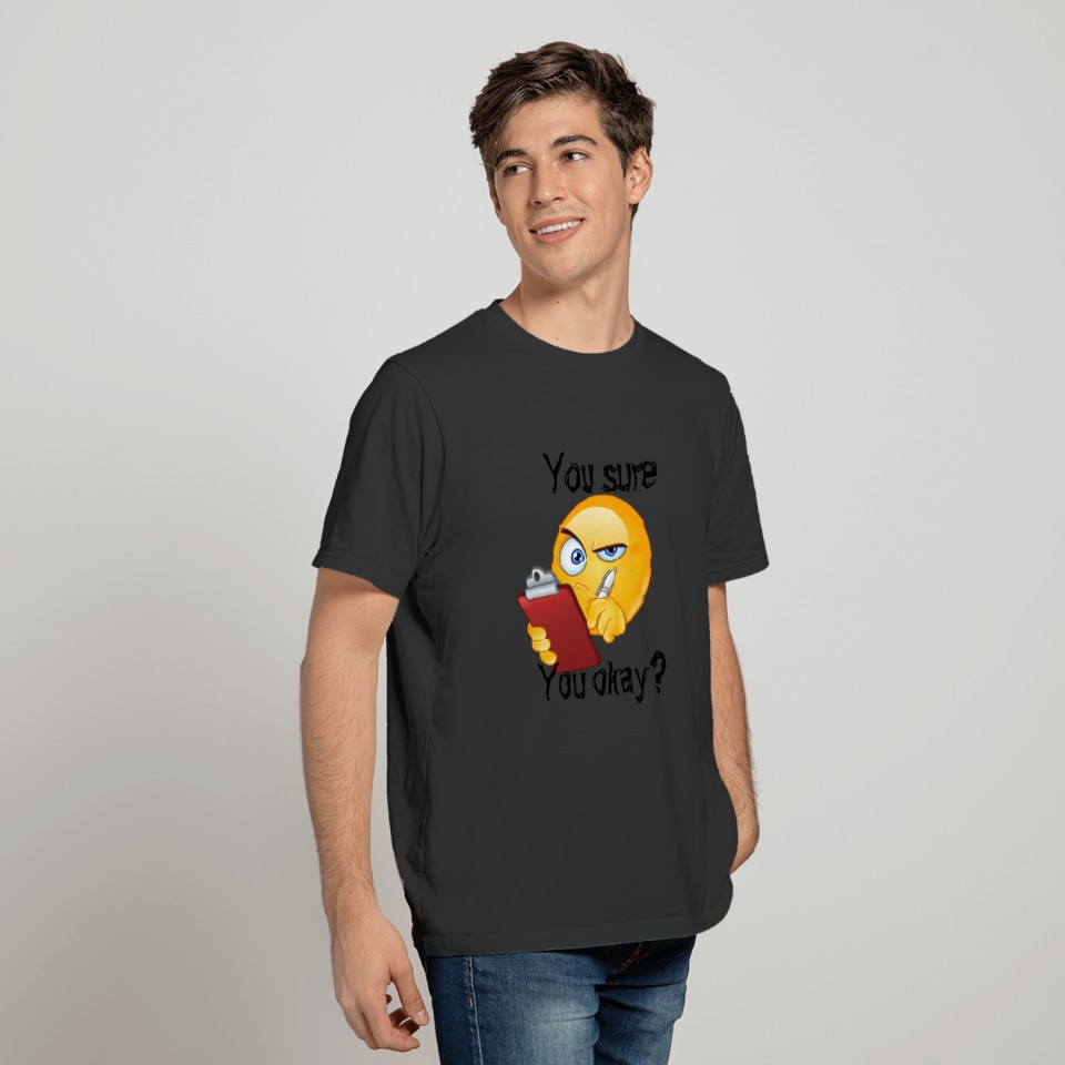 You sure you okay? | funny curious emo design T-shirt