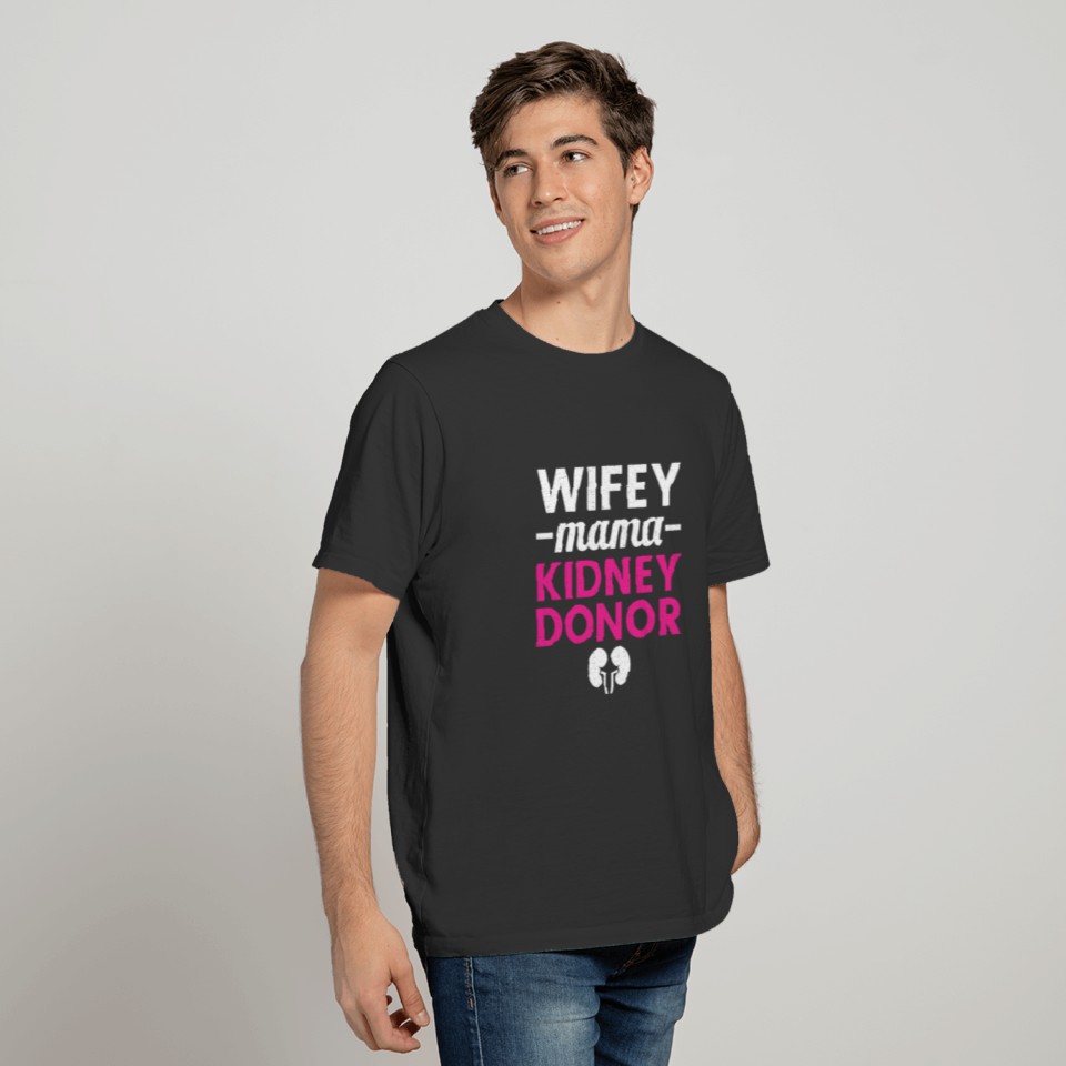 Wifey Mama Kidney Donor Organ Transplant Surgery T-shirt