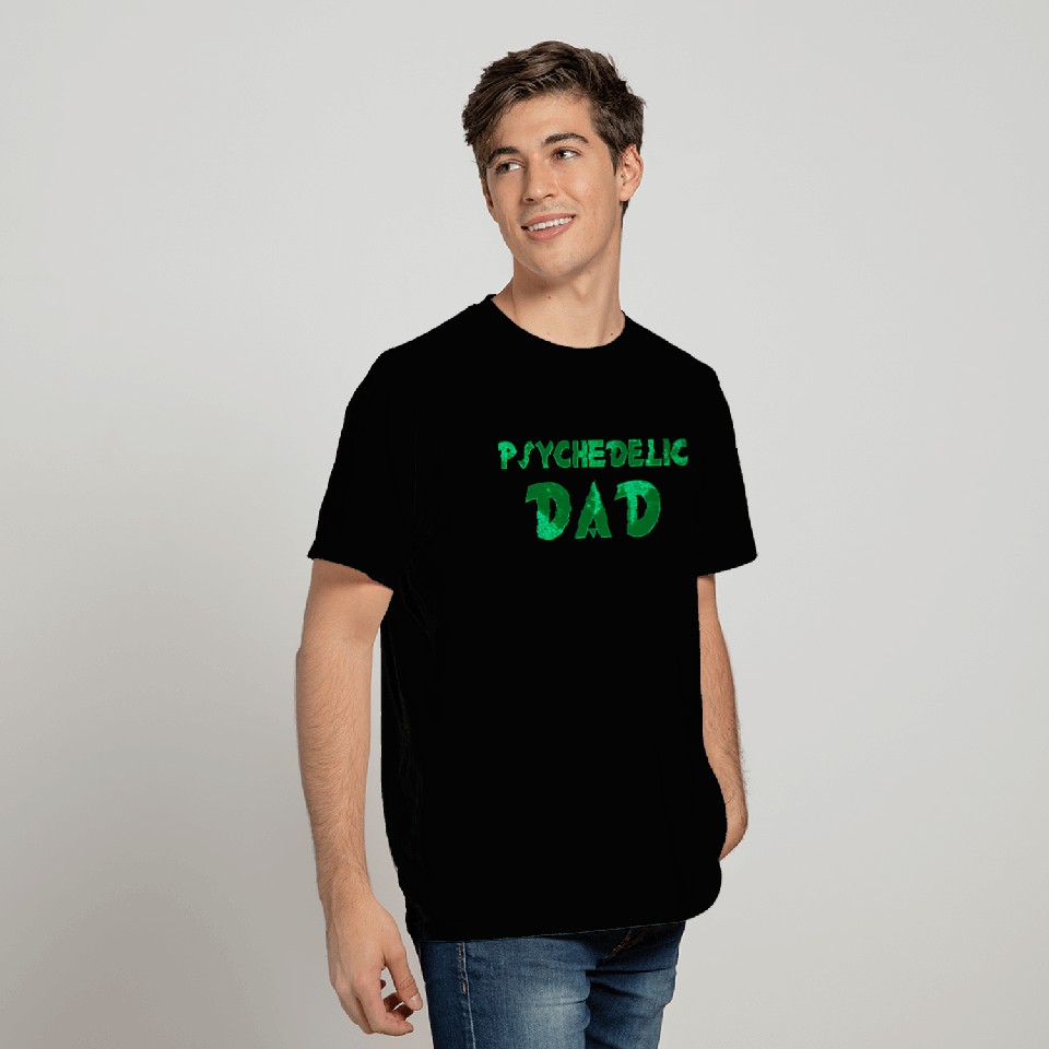 The True Psychedelic Dad! T Shirts