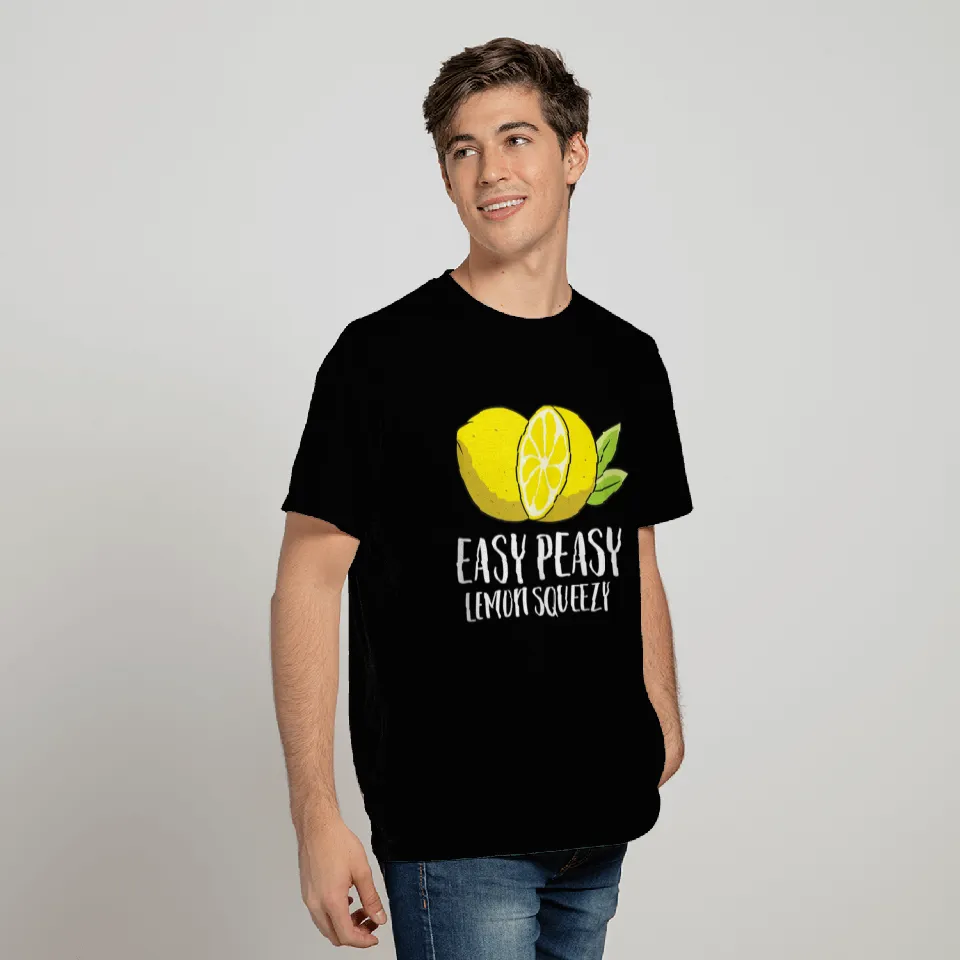 Easy Peasy Lemon Squeezy T Shirts