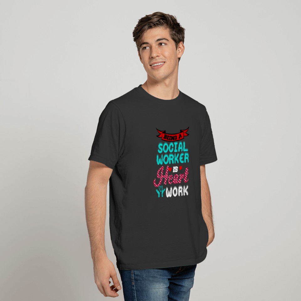 Social Worker Is Heart Work Welfare Worker Gift T-shirt