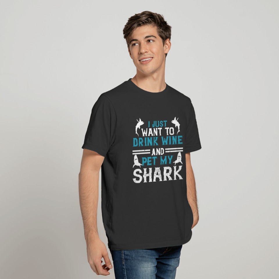 i just want to drink wine and pet my shark T-shirt