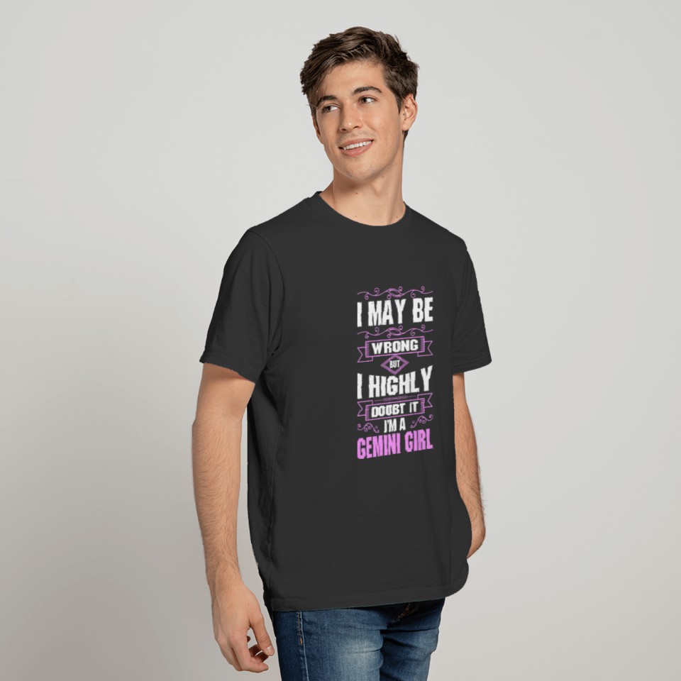 I May Be Wrong But I Highly Doubt It Im A Gemini T-shirt