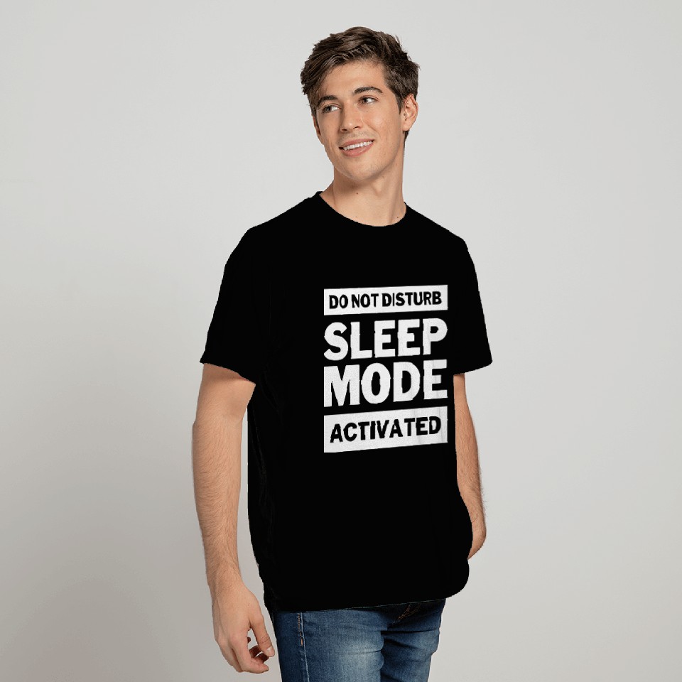Sleep Mode Activated Do Not Disturb Funny Quote T Shirts