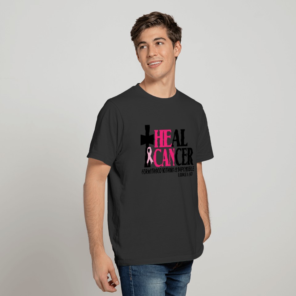 He can heal cancer for with god nothing is quote T-shirt