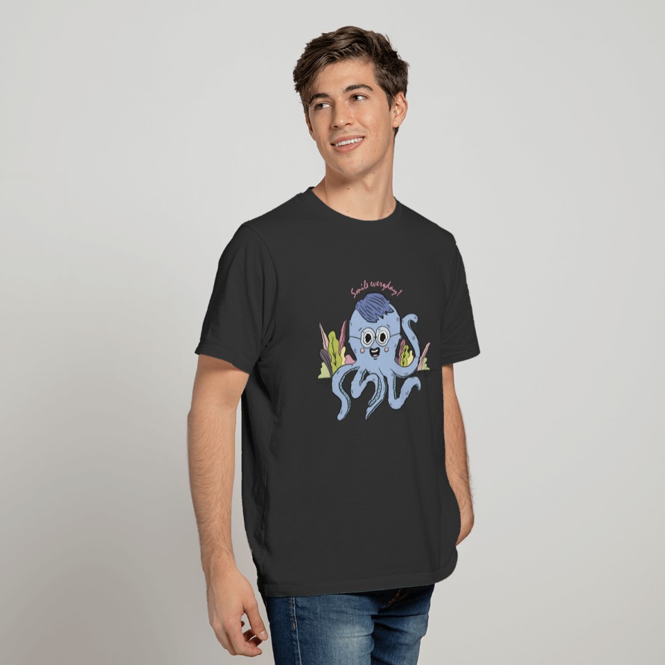 Smile Everyday! Smile everyday happy kind octopus T-shirt