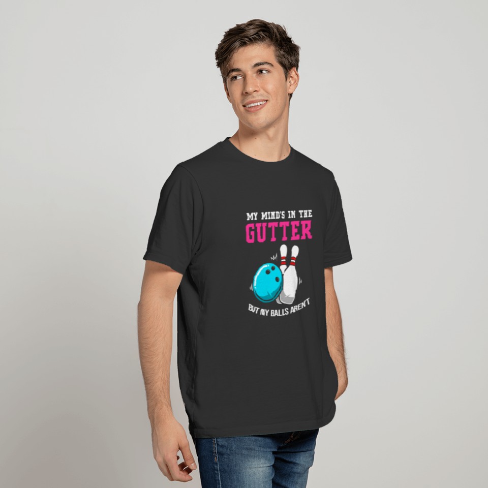 My Minds In The Gutter Funny Bowling For Men T Shirts