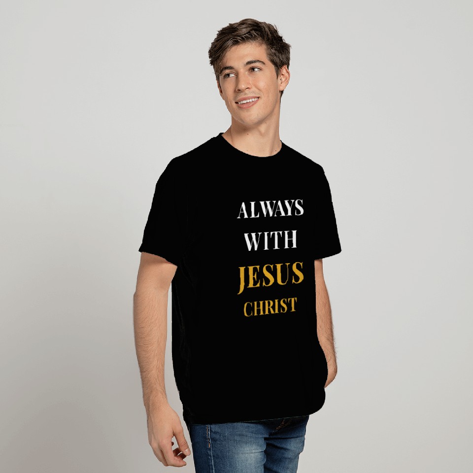 Always With Jesus T Shirts