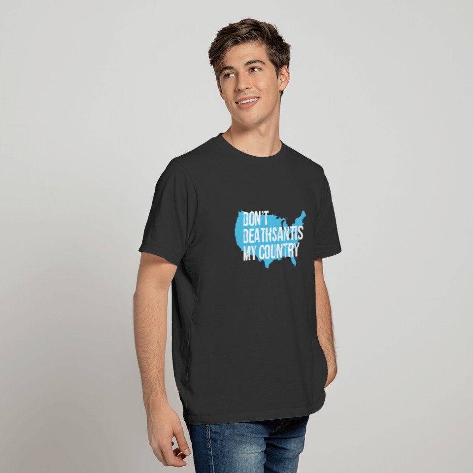 Don't deathsantis my country America T-shirt